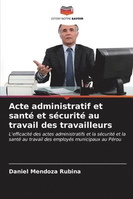 bokomslag Acte administratif et sant et scurit au travail des travailleurs