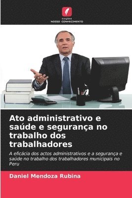 bokomslag Ato administrativo e sade e segurana no trabalho dos trabalhadores