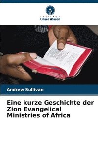 bokomslag Eine kurze Geschichte der Zion Evangelical Ministries of Africa