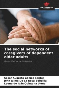 bokomslag The social networks of caregivers of dependent older adults