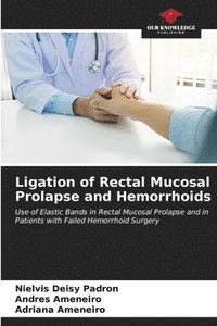 bokomslag Ligation of Rectal Mucosal Prolapse and Hemorrhoids