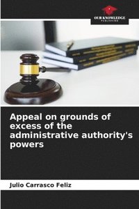 bokomslag Appeal on grounds of excess of the administrative authority's powers