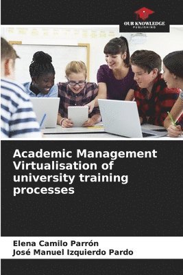 Academic Management Virtualisation of university training processes 1