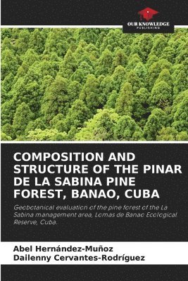 Composition and Structure of the Pinar de la Sabina Pine Forest, Banao, Cuba 1