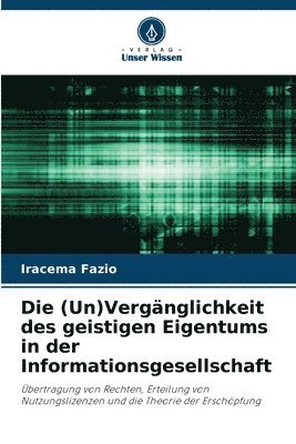 bokomslag Die (Un)Vergnglichkeit des geistigen Eigentums in der Informationsgesellschaft