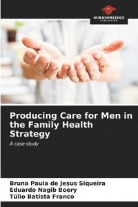 bokomslag Producing Care for Men in the Family Health Strategy