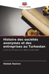 bokomslag Histoire des socits anonymes et des entreprises au Turkestan