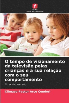 bokomslag O tempo de visionamento da televiso pelas crianas e a sua relao com o seu comportamento