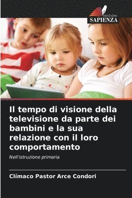 Il tempo di visione della televisione da parte dei bambini e la sua relazione con il loro comportamento 1