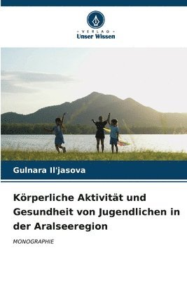 bokomslag Krperliche Aktivitt und Gesundheit von Jugendlichen in der Aralseeregion