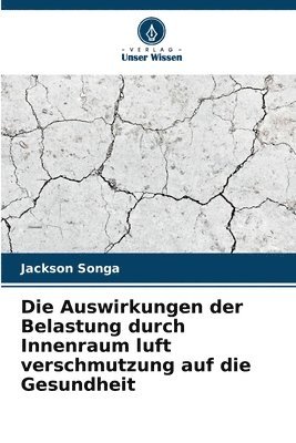 bokomslag Die Auswirkungen der Belastung durch Innenraum luft verschmutzung auf die Gesundheit