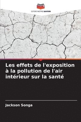 bokomslag Les effets de l'exposition  la pollution de l'air intrieur sur la sant