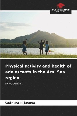 bokomslag Physical activity and health of adolescents in the Aral Sea region