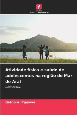 bokomslag Atividade fsica e sade de adolescentes na regio do Mar de Aral