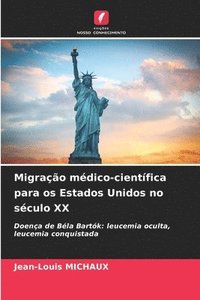 bokomslag Migrao mdico-cientfica para os Estados Unidos no sculo XX