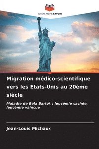 bokomslag Migration mdico-scientifique vers les Etats-Unis au 20me sicle
