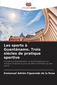 bokomslag Les sports  Guantnamo. Trois sicles de pratique sportive