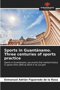 bokomslag Sports in Guantnamo. Three centuries of sports practice