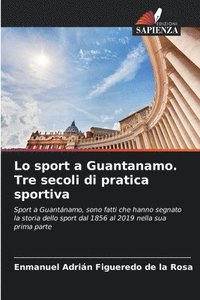 bokomslag Lo sport a Guantanamo. Tre secoli di pratica sportiva