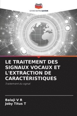 bokomslag Le Traitement Des Signaux Vocaux Et l'Extraction de Caractristiques