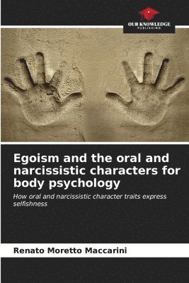 Egoism and the oral and narcissistic characters for body psychology 1