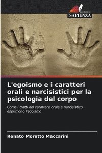 bokomslag L'egoismo e i caratteri orali e narcisistici per la psicologia del corpo