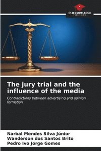 bokomslag The jury trial and the influence of the media