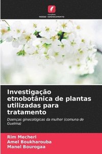 bokomslag Investigao etnobotnica de plantas utilizadas para tratamento