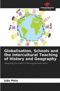 bokomslag Globalisation, Schools and the Intercultural Teaching of History and Geography