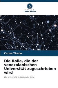 bokomslag Die Rolle, die der venezolanischen Universitt zugeschrieben wird