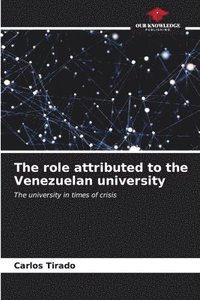 bokomslag The role attributed to the Venezuelan university