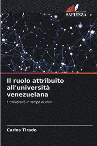 bokomslag Il ruolo attribuito all'universit venezuelana
