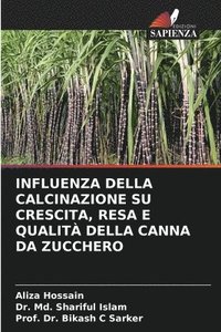 bokomslag Influenza Della Calcinazione Su Crescita, Resa E Qualit Della Canna Da Zucchero