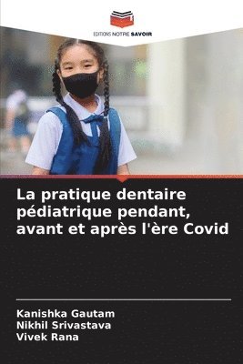 bokomslag La pratique dentaire pdiatrique pendant, avant et aprs l're Covid