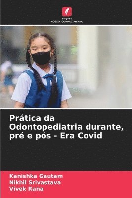 bokomslag Prtica da Odontopediatria durante, pr e ps - Era Covid