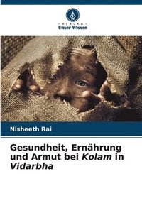 bokomslag Gesundheit, Ernhrung und Armut bei Kolam in Vidarbha