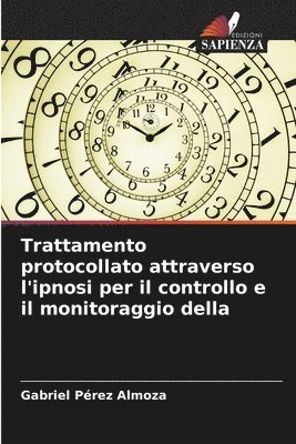 bokomslag Trattamento protocollato attraverso l'ipnosi per il controllo e il monitoraggio della