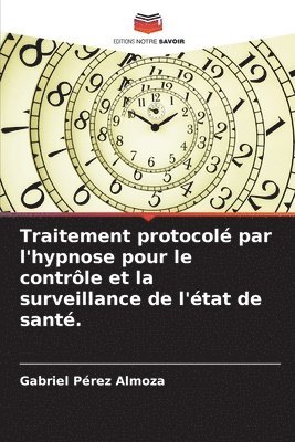 Traitement protocol par l'hypnose pour le contrle et la surveillance de l'tat de sant. 1