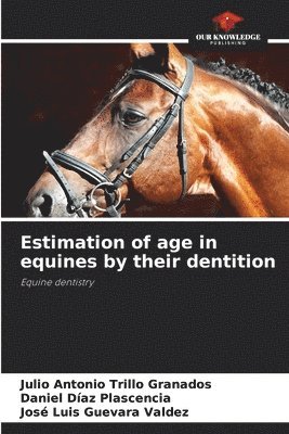 Estimation of age in equines by their dentition 1