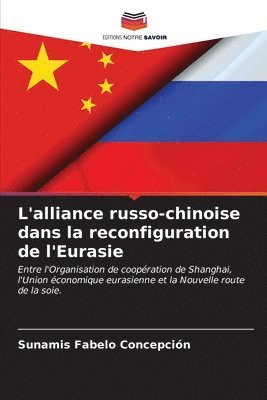 L'alliance russo-chinoise dans la reconfiguration de l'Eurasie 1