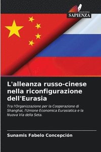 bokomslag L'alleanza russo-cinese nella riconfigurazione dell'Eurasia