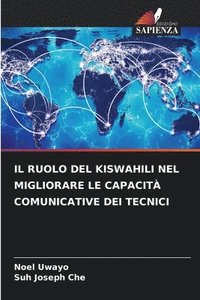 bokomslag Il Ruolo del Kiswahili Nel Migliorare Le Capacit Comunicative Dei Tecnici