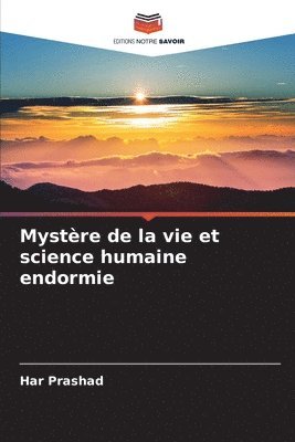 bokomslag Mystre de la vie et science humaine endormie