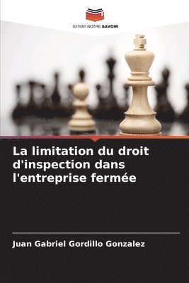 bokomslag La limitation du droit d'inspection dans l'entreprise ferme