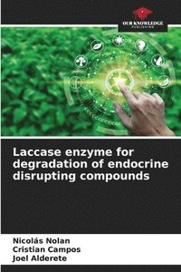 bokomslag Laccase enzyme for degradation of endocrine disrupting compounds