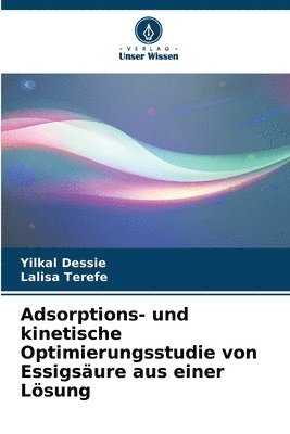 Adsorptions- und kinetische Optimierungsstudie von Essigsure aus einer Lsung 1