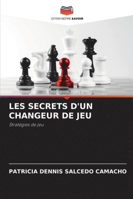 bokomslag Les Secrets d'Un Changeur de Jeu