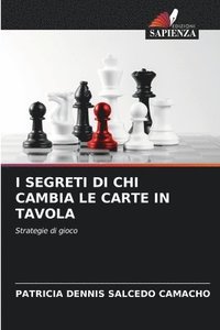 bokomslag I Segreti Di CHI Cambia Le Carte in Tavola