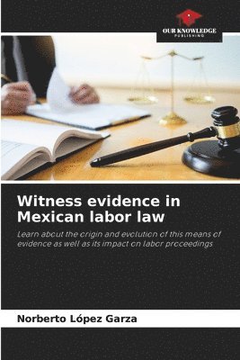 Witness evidence in Mexican labor law 1