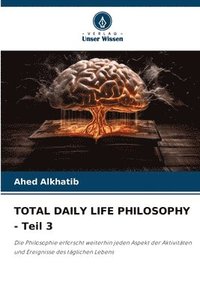 bokomslag TOTAL DAILY LIFE PHILOSOPHY - Teil 3